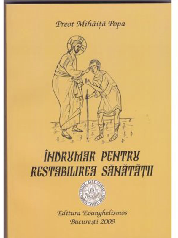 Indrumar pentru restabilirea sanatatii - Pr. Mihaita Popa