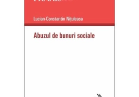 Abuzul de bunuri sociale - Lucian-Constantin Nituleasa