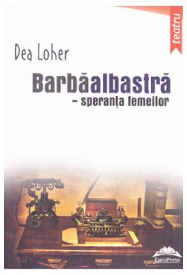 Barbaalbastra, speranta femeilor - Dea Loher