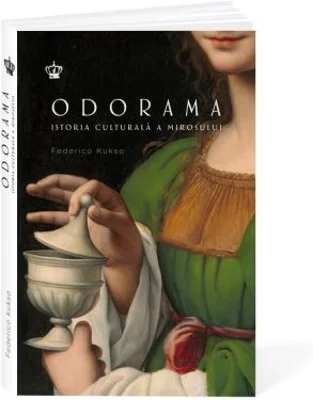 Odorama. Istoria culturala a mirosului