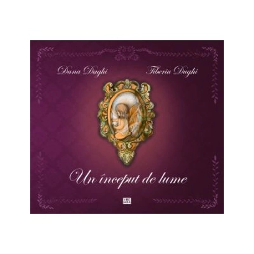 Un inceput de lume - Dana Dughi