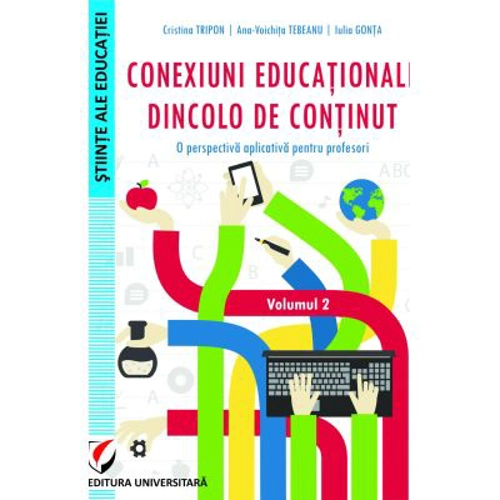 Conexiuni educationale dincolo de continut. O perspectiva aplicativa pentru profesori. Volumul 2 - Cristina Tripon