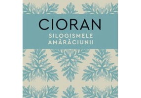 Silogismele amaraciunii - Emil Cioran