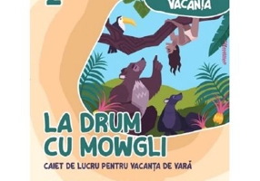 La drum cu Mowgli. Caiet de lucru pentru vacanta de vara, clasa a 2-a - Andreea-Elena Ene