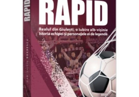 Rapid. Realul din Giulesti, o iubire alb-visinie. Istoria echipei si personajele ei de legenda - Dan-Silviu Boerescu