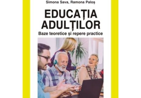 Educatia adultilor. Baze teoretice si repere practice - Simona Sava, Ramona Palos