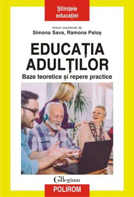 Educatia adultilor. Baze teoretice si repere practice - Simona Sava, Ramona Palos
