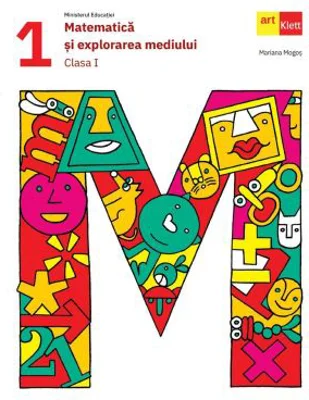 Matematica si explorarea mediului. Manual clasa 1 - Mariana Mogos