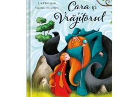 Cara si Vrajitorul - Liz Flanagan