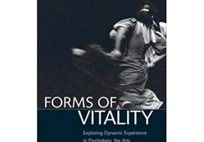 Forms of Vitality: Exploring Dynamic Experience in Psychology, the Arts, Psychotherapy, and Development - Daniel N. Stern