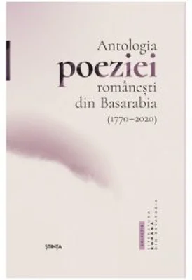 Antologia poeziei romanesti din Basarabia (1770 - 2020) - Nicolae Leahu
