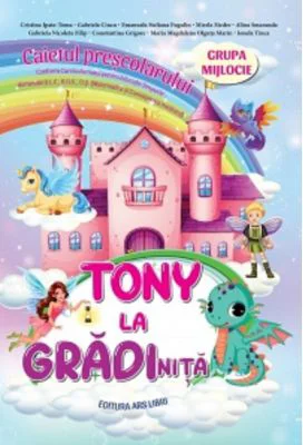 Tony la gradinita. Caietul prescolarului. Grupa mijlocie - Cristina Ipate-Toma