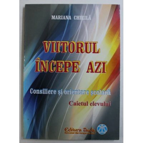 Viitorul incepe azi. Consiliere si orientare scolara