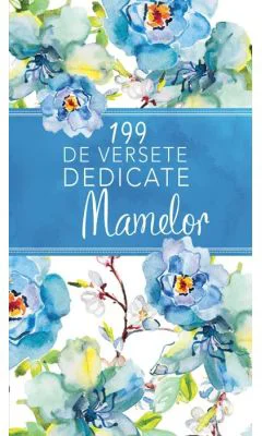199 de versete dedicate mamelor