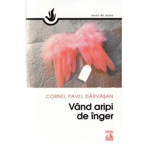 Vand aripi de inger - Cornel Pavel Darvasan