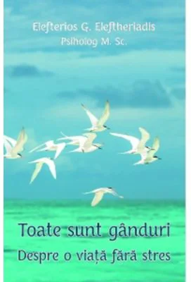 Toate sunt ganduri. Despre o viata fara stres