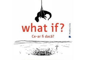 What if? Ce-ar fi daca? - Randall Munroe