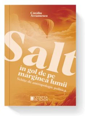 Salt in gol de pe marginea lumii. Schite de antropologie politica