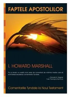 Comentariile Tyndale. Faptele Apostolilor - I. Howard Marshall