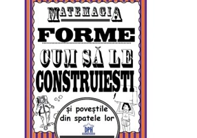 Matemagia. Forme – cum sa le construiesti si povestile din spatele lor - Felicia Law, Steve Way