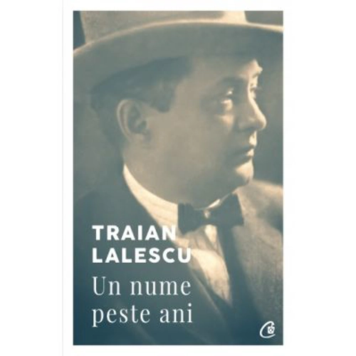 Traian Lalescu. Un nume peste ani (editia a 2-a) - Smaranda Lalescu
