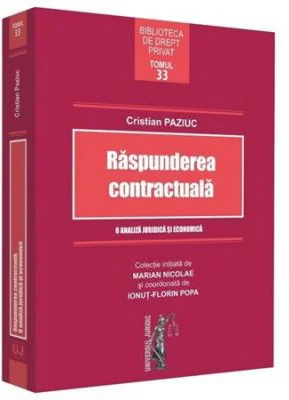 Raspunderea contractuala. O analiza juridica si economica - Cristian Paziuc