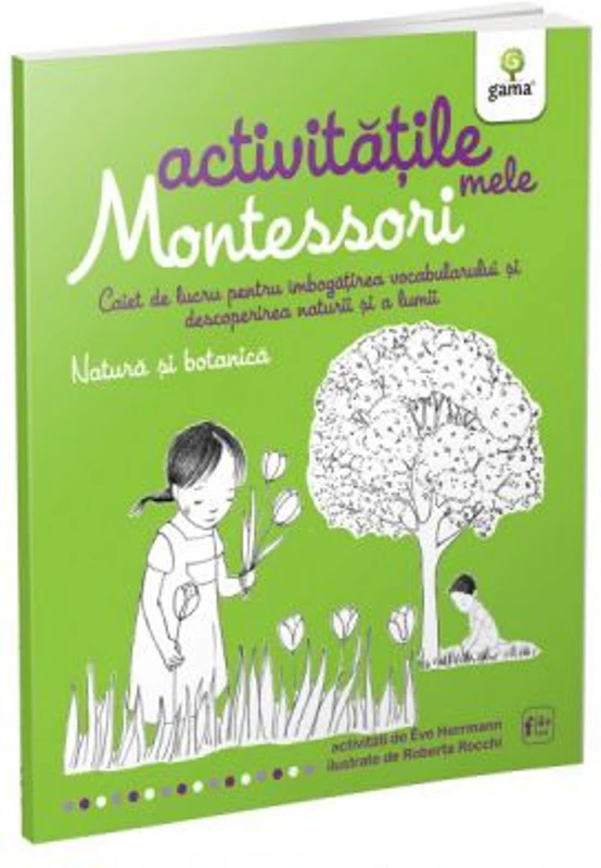 Activitatile mele Montessori. Natura si botanica - Eve Herrmann