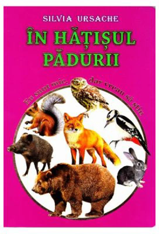 In hatisul padurii. Eu sunt mic, dar vreau sa stiu