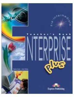 Enterprise Plus, Pre-Intermediate, Teachers Book. Curs de limba engleza - Virginia Evans