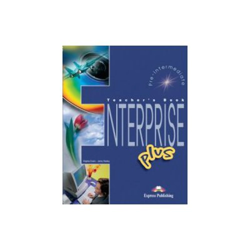 Enterprise Plus, Pre-Intermediate, Teachers Book. Curs de limba engleza - Virginia Evans