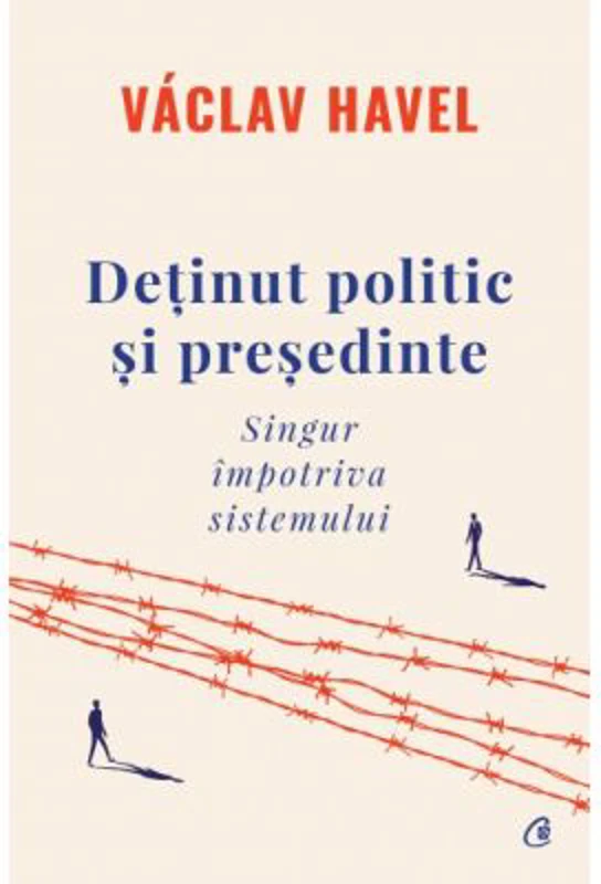 Detinut politic si presedinte. Singur impotriva sistemului - Vaclav Havel