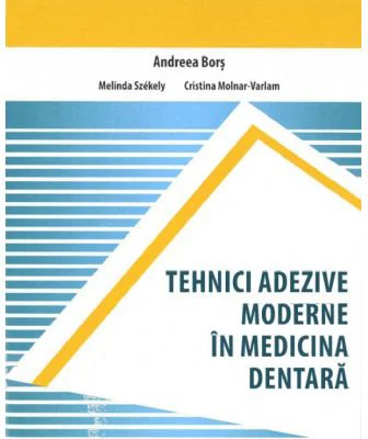 Tehnici adezive moderne in medicina dentara - Andreea Bors