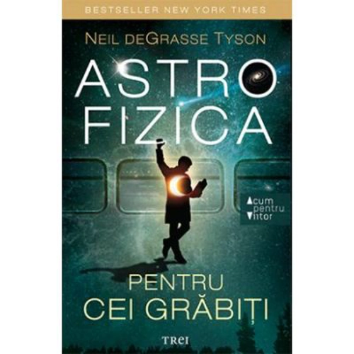 Astrofizica pentru cei grabiti - Neil deGrasse Tyson