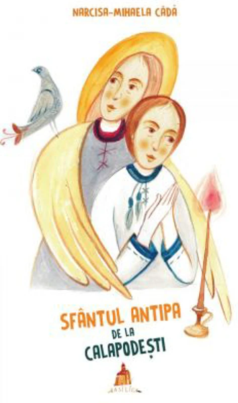 Sfantul Antipa de la Calapodesti - Narcisa-Mihaela Cada