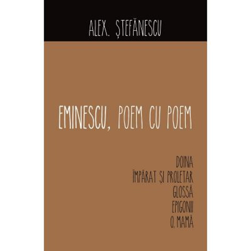 Eminescu, poem cu poem. Doina - Alex Stefanescu
