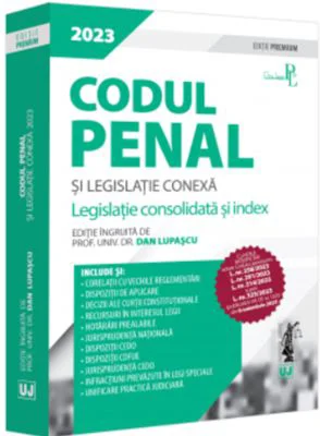 Codul penal si legislatie conexa 2023. Editie PREMIUM - Dan Lupascu