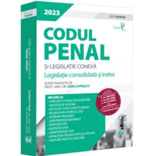 Codul penal si legislatie conexa 2023. Editie PREMIUM - Dan Lupascu