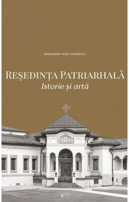 Resedinta Patriarhala. Istorie si arta (album) - Paisie Teodorescu