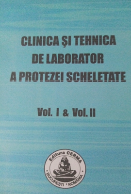 Clinica si tehnica de laborator a protezei scheletate volumele 1-2 - Andrei Ionescu