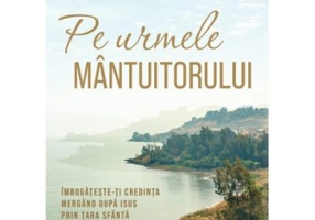 Pe urmele Mantuitorului - Max Lucado