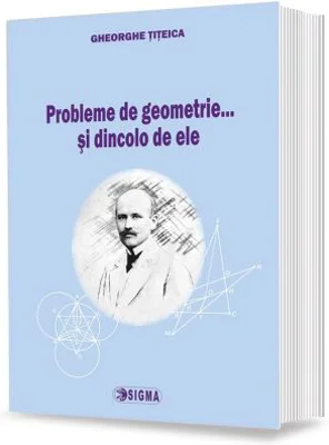 Probleme de geometrie… si dincolo de ele - Gheorghe Titeica