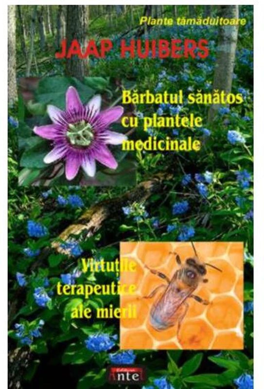 Bărbatul sănătos cu plantele medicinale - Paperback brosat - Jaap Huibers - Antet Revolution