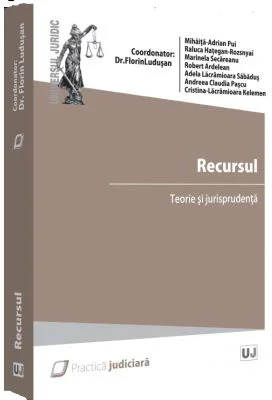 Recursul. Teorie si jurisprudenta - Florin Ludusan