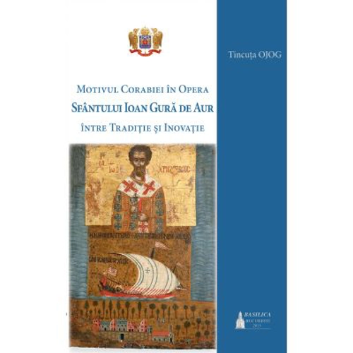 Motivul corabiei in opera Sfantului Ioan Gura de Aur: intre traditie si inovatie