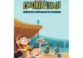 Volumul 11. Istoria lumii. Maretia Imperiului Roman