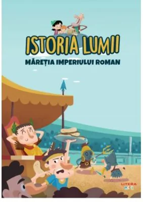Volumul 11. Istoria lumii. Maretia Imperiului Roman