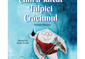 Cum a salvat Talpici Craciunul - Victoria Patrascu