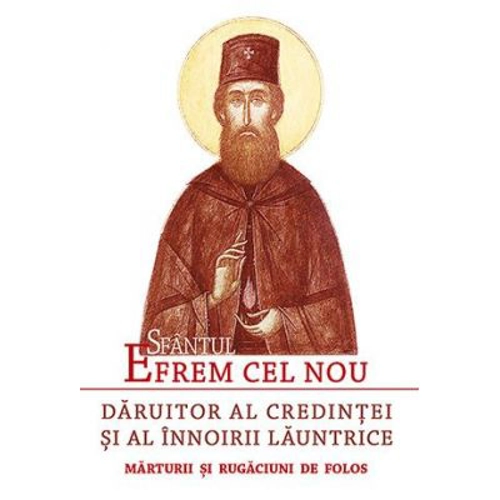 Sfantul Efrem cel Nou, Daruitor al credintei si al innoirii launtrice 