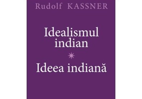 Idealismul Indian - Ideea Indiana - Rudolf Kassner
