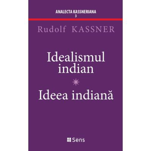 Idealismul Indian - Ideea Indiana - Rudolf Kassner